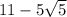 11 - 5 \sqrt{5}