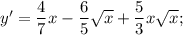 y'=\dfrac{4}{7}x-\dfrac{6}{5}\sqrt{x}+\dfrac{5}{3}x\sqrt{x};