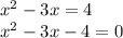 x^{2} -3x=4\\x^{2} -3x-4=0