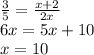 \frac{3}{5} = \frac{x + 2}{2x} \\ 6x = 5x + 10 \\ x = 10