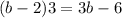 (b - 2)3 = 3b - 6