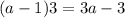 (a - 1)3 = 3a - 3