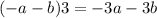 ( - a - b)3 = - 3a - 3b