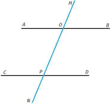 Прямые АВ и CD переселены секушей МN . Точка О -точка пересечения АВ и MN точка Р - точка пересечени