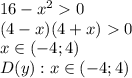 16 - {x}^{2} 0 \\ (4 - x)(4 + x) 0 \\ x \in( - 4;4)\\D(y):x\in(-4;4)