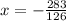 x = - \frac{283}{126}