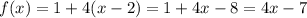 f(x) = 1 + 4(x - 2) = 1 + 4x - 8 = 4x - 7 \\