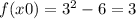 f(x0) = {3}^{2} - 6 = 3