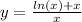 y = \frac{ ln(x) + x }{x} \\