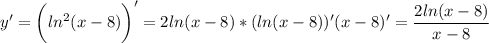 \displaystyle y'= \bigg(ln^2(x-8) \bigg )'= 2ln(x-8)*(ln(x-8))'(x-8)'=\frac{2ln(x-8)}{x-8}