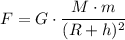 F= G\cdot \dfrac{M\cdot m}{(R+h)^2}