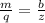 \frac{m}{q}=\frac{b}{z}