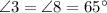 \angle 3 = \angle 8 = 65 ^{\circ}