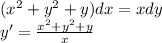 ( {x}^{2} + {y}^{2} + y)dx = xdy \\y' = \frac{ {x}^{2} + {y}^{2} + y}{x}