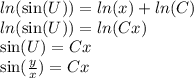 ln( \sin(U) ) = ln(x) + ln(C) \\ ln( \sin(U) ) = ln(Cx) \\ \sin(U) = Cx \\ \sin( \frac{y}{x} ) = Cx