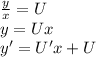 \frac{y}{x} = U\\ y = Ux \\ y'= U'x + U