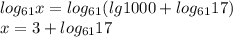 log_{61}x=log_{61}(lg1000+log_{61}17)\\x=3+log_{61}17