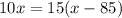 10x=15(x-85)