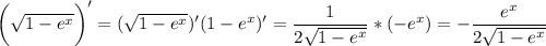 \displaystyle \bigg ( \sqrt{1-e^x} \bigg )' = (\sqrt{1-e^x})'(1-e^x)'=\frac{1}{2\sqrt{1-e^x} } *(-e^x)=-\frac{e^x}{2\sqrt{1-e^x}}