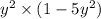 {y}^{2} \times (1 - 5 {y}^{2} )