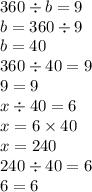 360 \div b = 9 \\ b = 360 \div 9 \\ b = 40 \\ 360 \div 40 = 9 \\ 9 = 9 \\ x \div 40 = 6 \\ x = 6 \times 40 \\ x = 240 \\ 24 0 \div 40 = 6 \\ 6 = 6