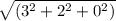 \sqrt{(3^2+2^2+0^2)}