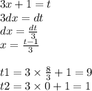 3x + 1 = t \\ 3dx = dt \\ dx = \frac{dt}{3} \\ x = \frac{t - 1}{3} \\ \\ t1 = 3 \times \frac{8}{3} + 1 = 9 \\ t2 = 3 \times 0 + 1 = 1