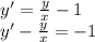 y'= \frac{y}{x} - 1 \\ y'- \frac{y}{x} = - 1