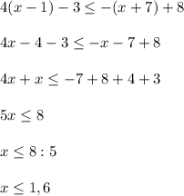 4(x-1)-3\leq -(x+7)+8\\\\4x-4-3\leq -x-7+8\\\\4x+x\leq -7+8+4+3\\\\5x\leq8\\\\x\leq 8:5\\\\x\leq 1,6