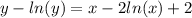 y - ln(y) = x - 2 ln(x) + 2