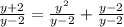 \frac{y+2}{y-2}=\frac{y^{2}}{y-2}+\frac{y-2}{y-2}