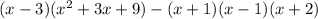 (x-3)(x^2+3x+9) -(x+1)(x-1)(x+2)