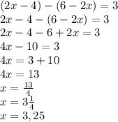 (2x-4)-(6-2x)=3\\2x-4-(6-2x)=3\\2x-4-6+2x=3\\4x-10=3\\4x=3+10\\4x=13\\x=\frac{13}{4}\\x=3\frac{1}{4}\\x=3,25