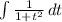 \int\limit {\frac{1}{1+t^2} } \, dt