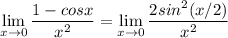 \displaystyle \lim_{x \to 0} \frac{1-cosx}{x^2} =\lim_{x \to 0}\frac{2sin^2(x/2)}{x^2}