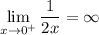 \displaystyle \lim_{x\to 0^{+}} \frac{1}{2x} = \infty