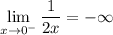 \displaystyle \lim_{x\to 0^{-}} \frac{1}{2x} =- \infty