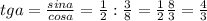 tga=\frac{sin a}{cos a}=\frac{1}{2}: \frac{3}{8} =\frac{1}{2} \frac{8}{3}=\frac{4}{3}