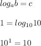 log_ab=c\\\\1 =log_1_010\\\\10^1=10