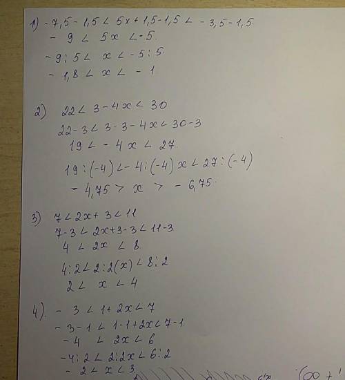 1)-7,5<5x+1,5<-3,5 2)22<3-4x<30 3)7<2x+3<11 4) -3<1+2x<7.​