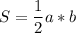 \displaystyle S=\frac{1}{2}a*b