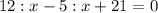 12:x-5:x+21=0