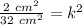 \frac{2~cm^{2} }{32~cm^{2} } =k^{2}