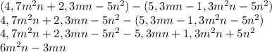 (4,7m^2n+2,3mn-5n^2)-(5,3mn-1,3m^2n-5n^2)\\4,7m^2n+2,3mn-5n^2-(5,3mn-1,3m^2n-5n^2)\\4,7m^2n+2,3mn-5n^2-5,3mn+1,3m^2n+5n^2\\6m^2n-3mn