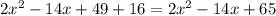 2x^2-14x+49+16=2x^2-14x+65