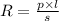 R = \frac{p \times l}{s}