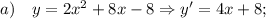 a) \quad y=2x^{2}+8x-8 \Rightarrow y'=4x+8;