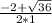 \frac{-2+\sqrt{36} }{2*1}