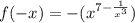 f( - x) = - (x {}^{7 - \frac{1}{x {}^{3} } } )