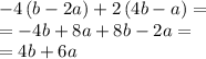 -4\left(b-2a\right)+2\left(4b-a\right)=\\=-4b+8a+8b-2a=\\=4b+6a